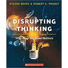 Disrupting Thinking: Disrupting Thinking Why How We Read Matters