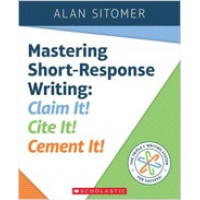 Mastering Short-Response Writing: Claim It! Cite It! Cement It!