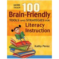 More Than 100 Brain-Friendly Tools and Strategies for Literacy Instruction, June/2008