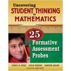 Uncovering Student Thinking in Mathematics: 25 Formative Assessment Probes, Feb/2007