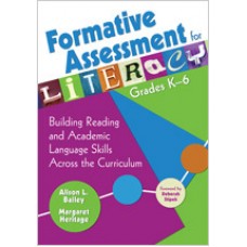 Formative Assessment for Literacy, Grades K-6: Building Reading and Academic Language Skills Across the Curriculum