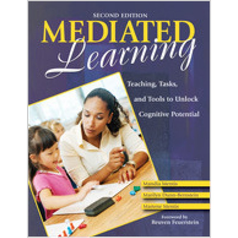 Mediated Learning: Teaching, Tasks, and Tools to Unlock Cognitive Potential, 2nd Edition, Sep/2007