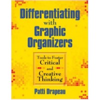 Differentiating with Graphic Organizers: Tools to Foster Critical and Creative Thinking, Sep/2008