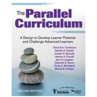 The Parallel Curriculum: A Design to Develop Learner Potential and Challenge Advanced Learners, 2nd Edition, Oct/2008