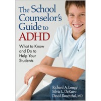 The School Counselor's Guide to ADHD: What to Know and Do to Help Your Students, Sep/2009