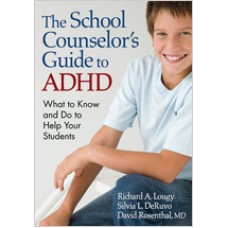 The School Counselor's Guide to ADHD: What to Know and Do to Help Your Students, Sep/2009