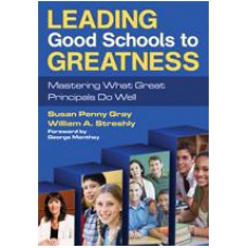 Leading Good Schools to Greatness: Mastering What Great Principals Do Well, Sep/2010
