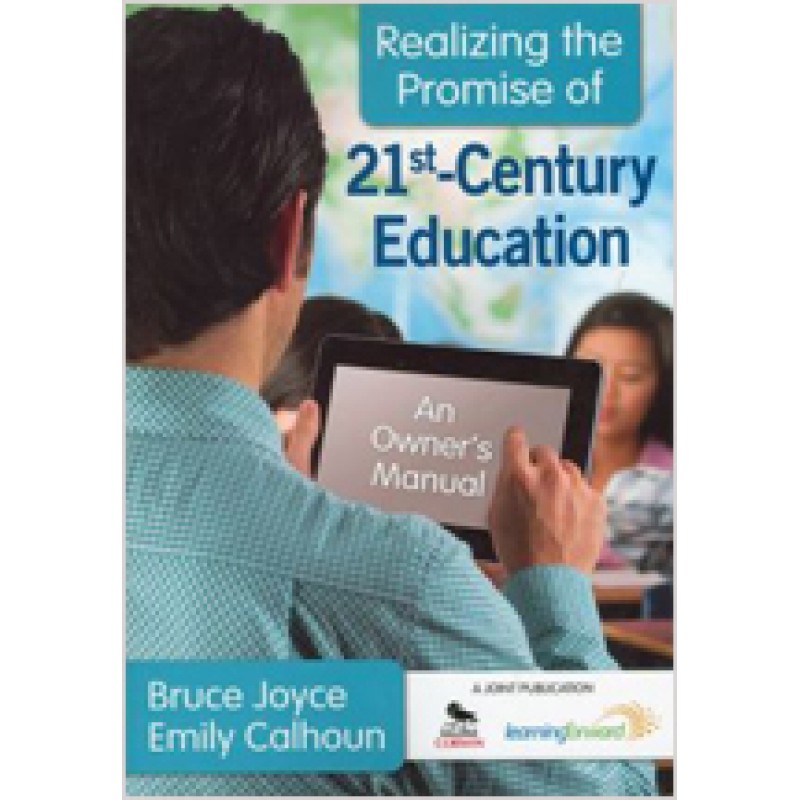 Realizing the Promise of 21st-Century Education: An Owner's Manual