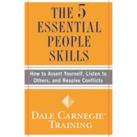 The 5 Essential People Skills: How to Assert Yourself, Listen to Others, and Resolve Conflicts, Nov/2009