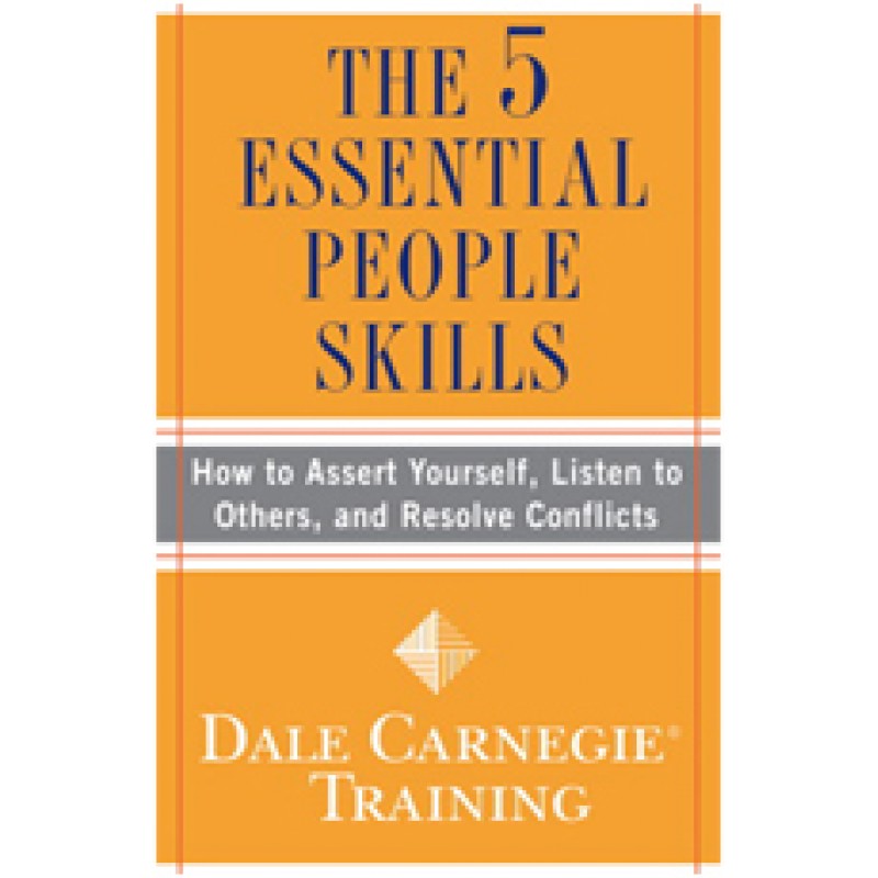 The 5 Essential People Skills: How to Assert Yourself, Listen to Others, and Resolve Conflicts, Nov/2009
