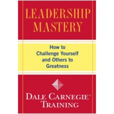 Leadership Mastery: How to Challenge Yourself and Others to Greatness, Dec/2009