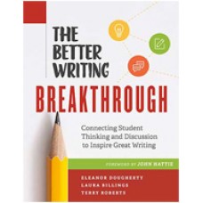 The Better Writing Breakthrough: Connecting Student Thinking And Discussion To Inspire Great Writing, March/2016