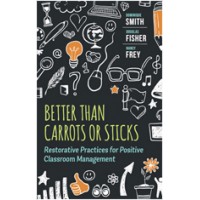 Better Than Carrots Or Sticks: Restorative Practices For Positive Classroom Management, Aug/2015