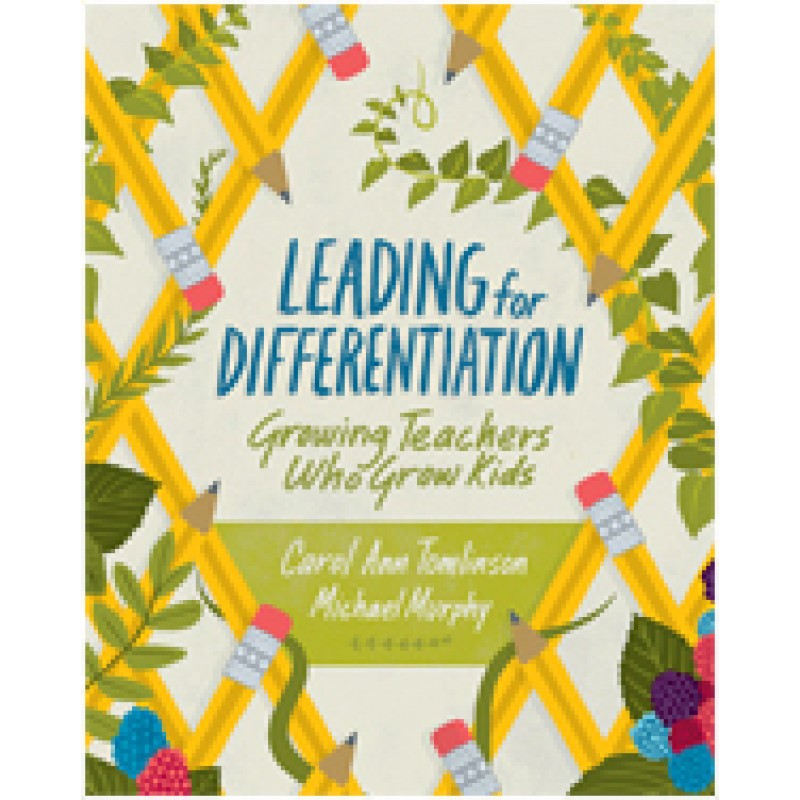 Leading For Differentiation: Growing Teachers Who Grow Kids,Sep/2015