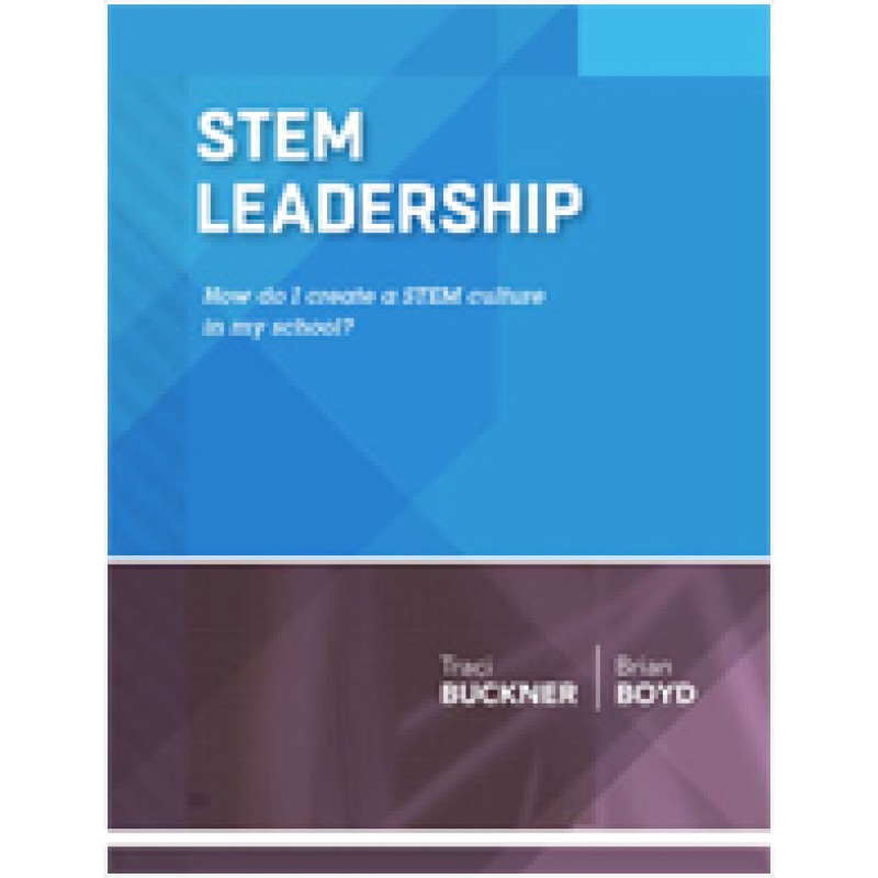 STEM Leadership: How Do I Create a STEM Culture in My School? (ASCD Arias), July/2015