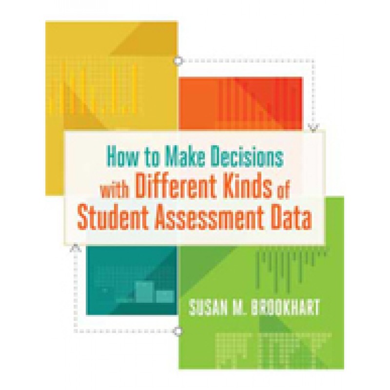 How To Make Decisions With Different Kinds Of Student Assessment Data, Dec/2015