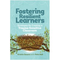 Fostering Resilient Learners: Strategies For Creating A Trauma-Sensitive Classroom, Jan/2016