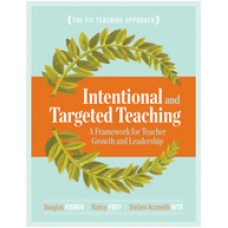 Intentional and Targeted Teaching: A Framework for Teacher Growth and Leadership, May/2016