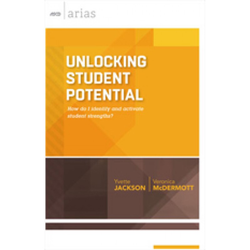 Unlocking Student Potential: How Do I Identify And Activate Student Strengths? (ASCD Arias), Sep/2015