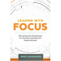 Leading With Focus: Elevating The Essentials For School And District Improvement, Jan/2016