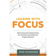 Leading With Focus: Elevating The Essentials For School And District Improvement, Jan/2016