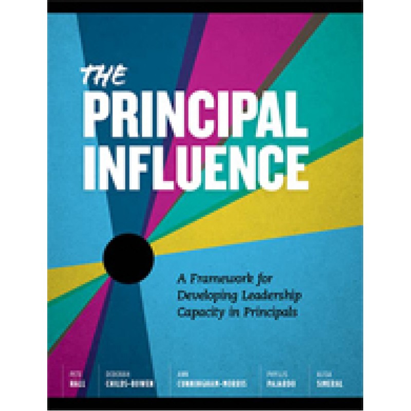 The Principal Influence: A Framework For Developing Leadership Capacity In Principals, Jan/2016