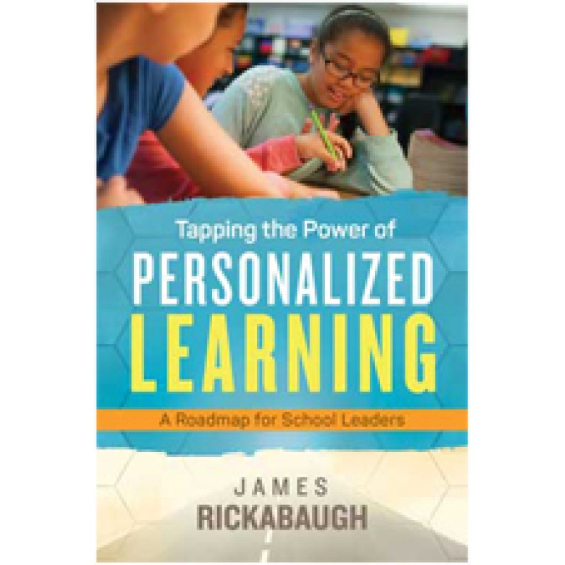 Tapping The Power Of Personalized Learning: A Roadmap For School Leaders, Feb/2016