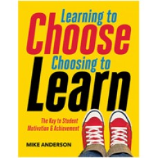 Learning To Choose, Choosing To Learn: The Key To Student Motivation And Achievement, April/2016