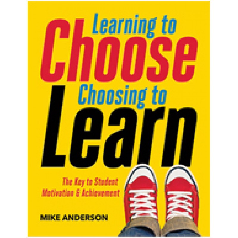 Learning To Choose, Choosing To Learn: The Key To Student Motivation And Achievement, April/2016