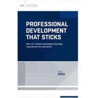 Professional Development That Sticks: How Do I Create Meaningful Learning Experiences For Educators? (ASCD Arias), Feb/2016