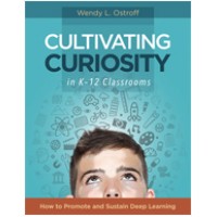 Cultivating Curiosity in K-12 Classrooms: How to Promote and Sustain Deep Learning, July/2016
