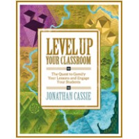 Level Up Your Classroom: The Quest to Gamify Your Lessons and Engage Your Students, June/2016