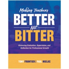 Making Teachers Better, Not Bitter: Balancing Evaluation, Supervision, and Reflection for Professional Growth, Aug/2016
