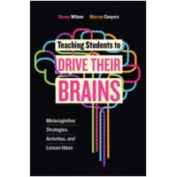 Teaching Students to Drive Their Brains: Metacognitive Strategies, Activities, and Lesson Ideas, June/2016