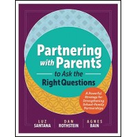 Partnering with Parents to Ask the Right Questions: A Powerful Strategy for Strengthening School-Family Partnerships, Sep/2016