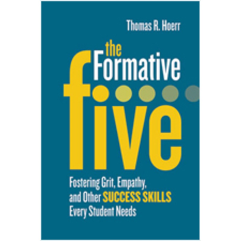 The Formative Five: Fostering Grit, Empathy, and Other Success Skills Every Student Needs, Nov/2016