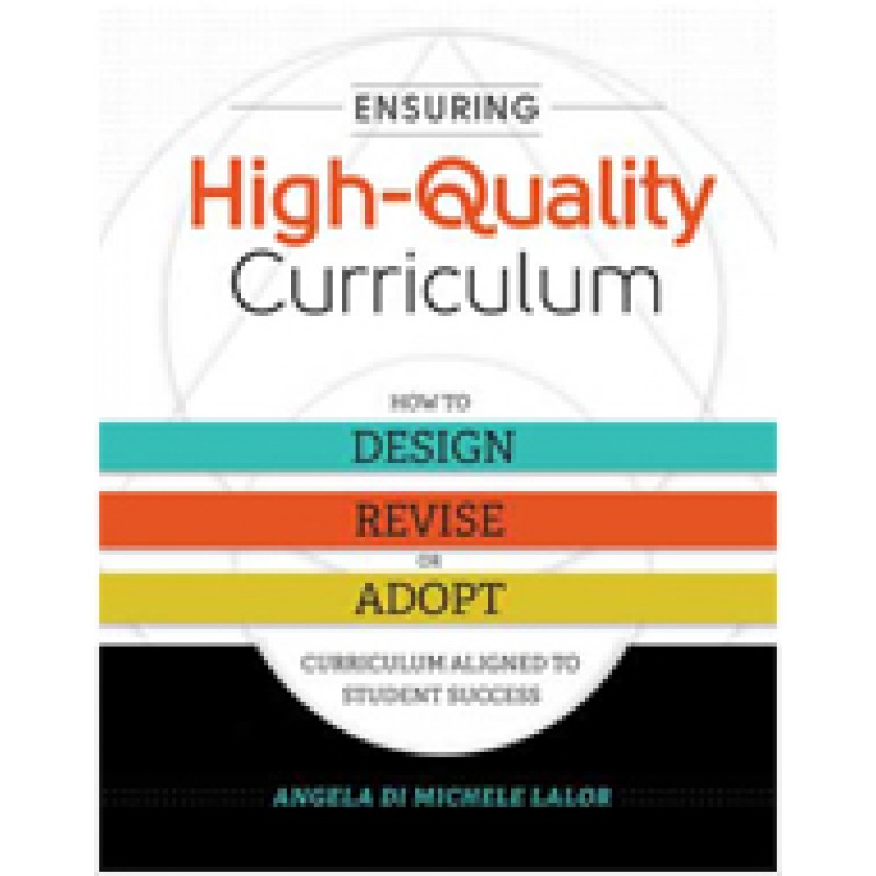 Ensuring High-Quality Curriculum: How to Design, Revise, or Adopt Curriculum Aligned to Student Success, Oct/2016