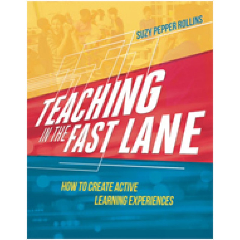 Teaching in the Fast Lane: How to Create Active Learning Experiences, Apr/2017