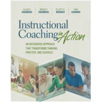 Instructional Coaching in Action: An Integrated Approach That Transforms Thinking, Practice, and Schools, May/2017
