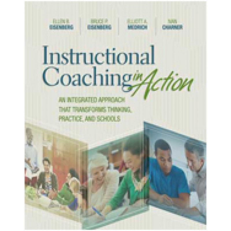 Instructional Coaching in Action: An Integrated Approach That Transforms Thinking, Practice, and Schools, May/2017