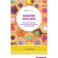 Success with IEPs: Solving Five Common Implementation Challenges in the Classroom (ASCD Arias), Jan/2017