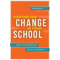Fighting for Change in Your School: How to Avoid Fads and Focus on Substance, Aug/2017