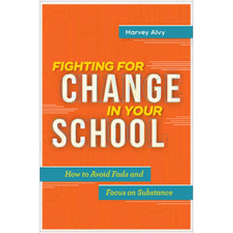 Fighting for Change in Your School: How to Avoid Fads and Focus on Substance, Aug/2017