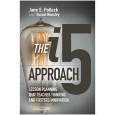 The i5 Approach: Lesson Planning That Teaches Thinking and Fosters Innovation, Nov/2017