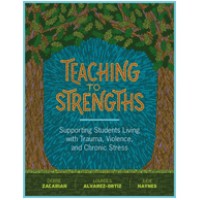 Teaching to Strengths: Supporting Students Living with Trauma, Violence, and Chronic Stress, Sep/2017