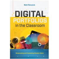 Digital Portfolios in the Classroom: Showcasing and Assessing Student Work, Aug/2017