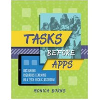 Tasks Before Apps: Designing Rigorous Learning in a Tech-Rich Classroom, Oct/2017