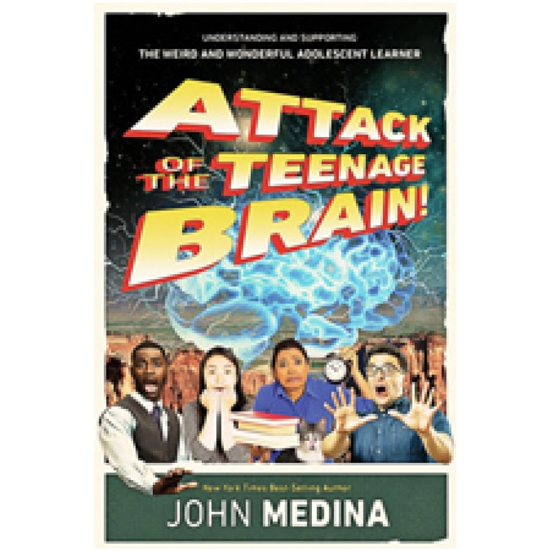 Attack of the Teenage Brain! Understanding and Supporting the Weird and Wonderful Adolescent Learner, March/2018