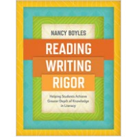 Reading, Writing, and Rigor: Helping Students Achieve Greater Depth of Knowledge in Literacy, April/2018