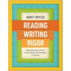 Reading, Writing, and Rigor: Helping Students Achieve Greater Depth of Knowledge in Literacy, April/2018